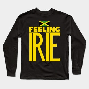 Feeling Irie Jamaican Slang Long Sleeve T-Shirt